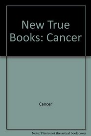 New True Books: Cancer (New True Books: Health (Paperback))