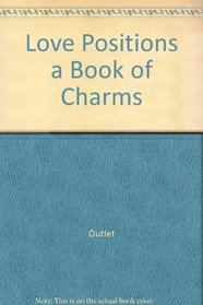 Love Positions A Book of Charms