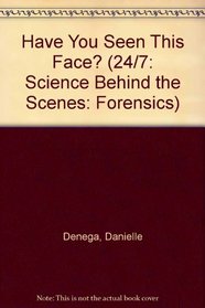Have You Seen This Face? (24/7: Science Behind the Scenes: Forensics)