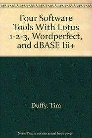 Four Software Tools With Lotus 1-2-3, Wordperfect, and dBASE Iii+ (1 Book and 4 Disks)