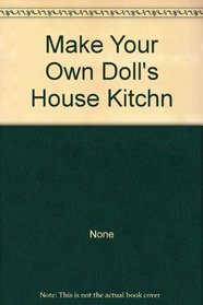 Make Your Own Doll's House Kitchn