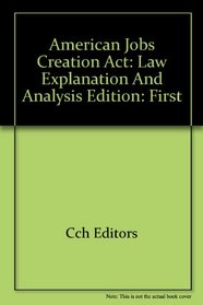 American Jobs Creation Act of 2004: Law, Explanation and Analysis