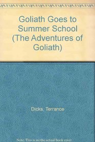 Goliath Goes to Summer School (The Adventures of Goliath)