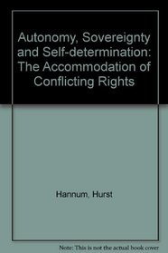 Autonomy, Sovereignty and Self-determination: The Accommodation of Conflicting Rights