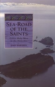 Sea-Road of the Saints: Celtic Holy Men in the Hebrides