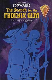 Onward: The Search for the Phoenix Gem: An In-Questigation (Disney Pixar Onward)