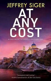 At Any Cost (A Chief Inspector Andreas Kaldis Mystery, 13)