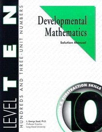 Developmental Mathematics Solution Manual, Level 10. Hundreds and Three-Unit Numbers: Concepts, Addition and Subtraction Skills