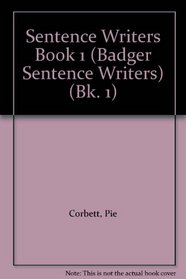 Badger Sentence Writers: Years 1-2 Teacher Book Bk. 1: Activities and Games to Help Children Write Better Sentences