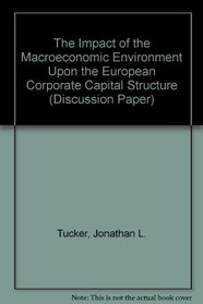 The Impact of the Macroeconomic Environment Upon the European Corporate Capital Structure (Discussion Paper)