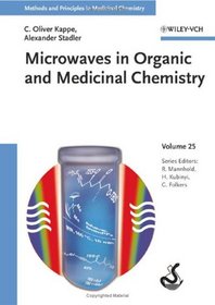 Methods and Principles in Medicinal Chemistry: Microwaves in Organic and Medicinal Chemistry (Methods and Principles in Medicinal Chemistry)