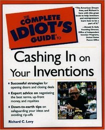 The Complete Idiot's Guide(R) to Cashing in On Your Inventions