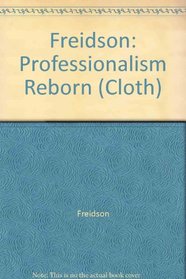 Professionalism Reborn : Theory, Prophecy, and Policy