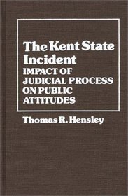 The Kent State Incident: Impact of Judicial Process on Public Attitudes (Contributions in Political Science)
