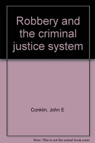 Robbery and the criminal justice system