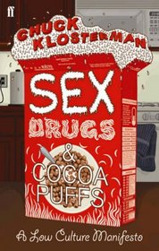 Sex, Drugs and Cocoa Puffs: A Low Culture Manifesto