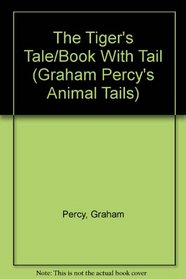 The Tiger's Tale (Graham Percy's Animal Tails)