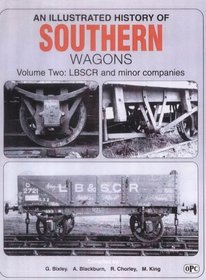LBSCR and Minor Companies: L.B.S.C.R. and Minor Companies v.2 (Illustrated History of Southern Wagons) (Vol 2)