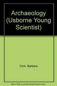 The Young Scientist Book of Archaeology: Discovering the Past with Science & Technology (Young Scientist)