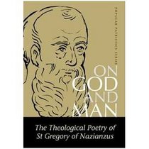 On God and Man: The Theological Poetry of st Gregory of Nazianzus (St. Vladimir's Seminary Press 