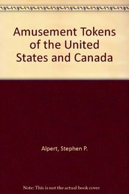 Amusement Tokens of the United States and Canada