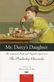 Mr. Darcy's Daughter: The acclaimed Pride and Prejudice sequel series (The Pemberley Chronicles)
