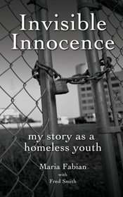 Invisible Innocence: my story as a homeless youth