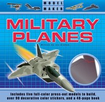 Model Maker Military Planes : Discover the Exciting World of Fighter Planes and Build Five Incredible Models (Model Maker)