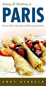 Eating & Drinking in Paris: French Menu Translator and Restaurant Guide 8th edition (Open Road Travel Guides)