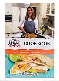 The 21 - Day Revival Cookbook - 80 Meals to Lose Weight, Increase Energy and Beat Inflammation
