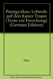 Panegyrikus: Lobrede auf den Kaiser Trajan (Texte zur Forschung) (German Edition)