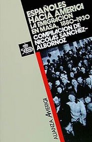 Espanoles hacia America / Spaniards to America: La Emigracion En Masa, 1880-1930 / the Mass Emigration in 1880-1930 (Alianza America) (Spanish Edition)