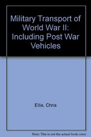 Military Transport of World War II: Including Post War Vehicles