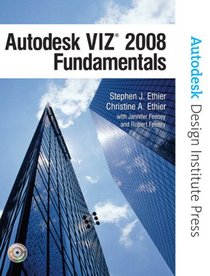 Autodesk VIZ 2008 Fundamentals (Autodesk Design Institute Press)