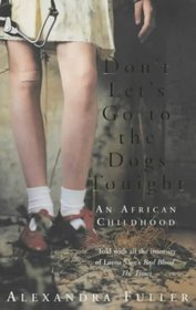 Don't Let's Go to Dogs Tonight: An African Childhood