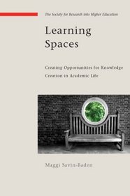 Learning Spaces: Creating Oppurtunities for Knowledge Creation in Academic Life (Society for Research Into Higher Education)