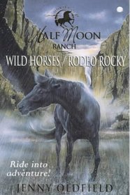 Wild Horses / Rodeo Rocky (Horses of Half Moon Ranch, Bks 1 & 2)