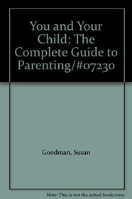 You and Your Child: The Complete Guide to Parenting/#07230