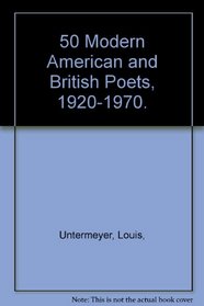 50 Modern American and British Poets, 1920-1970.