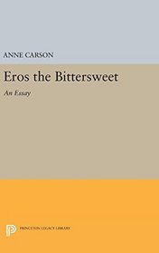 Eros the Bittersweet: An Essay (Princeton Legacy Library)