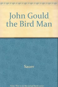 John Gould, the Bird Man: A Chronology & Bibliography