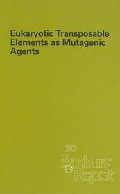 Eukaryotic Transposable Elements as Mutagenic Agents (Banbury Report)
