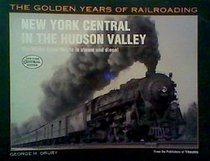 New York Central in the Hudson Valley: The Water Level Route in Steam and Diesel (Golden Years of Railroading)