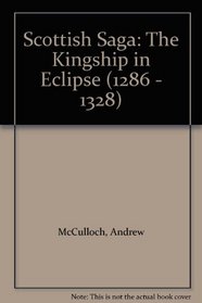 Scottish Saga: The Kingship in Eclipse (1286 - 1328)