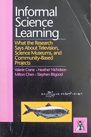 Informal Science Learning: What the Research Says About Television, Science Museums, & Community-Based Projects