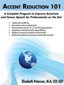 Accent Reduction 101 A Complete Program to Improve American Speech for Professionals on the Go! (5 Auditory CD's and MP3 Files)