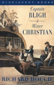 Captain Bligh and Mister Christian: The Men and the Mutiny
