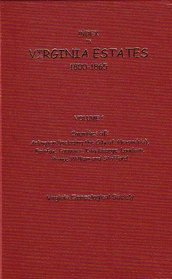 Index to Virginia Estates, 1800-1865, Vol. 1: Counties of Arlington (including the City of Alexandria), Fairfax, Fauquier, King George, Loudon, Prince William, and Stafford