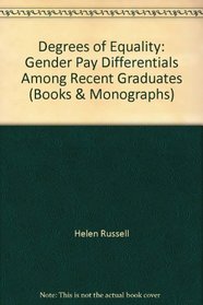 Degrees of Equality: Gender Pay Differentials Among Recent Graduates (Books & Monographs)