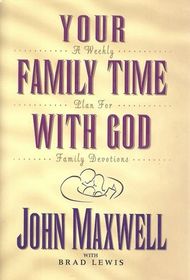 Your Family Time With God: A Weekly Plan for Family Devotions